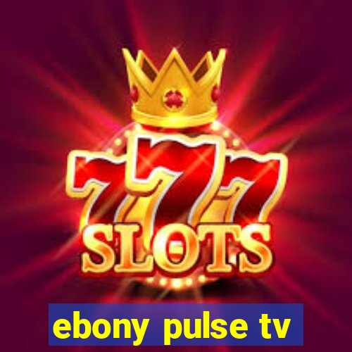 ebony pulse tv